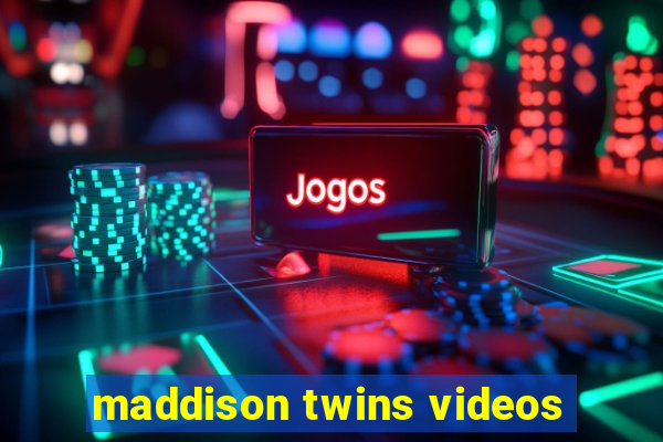 maddison twins videos